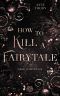 [Fairytale Dilogie 01] • How to kill a fairytale